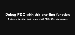 Debug PDO with this one-line function. Yeah!