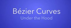 Bézier Curves - Under the Hood (4min video)